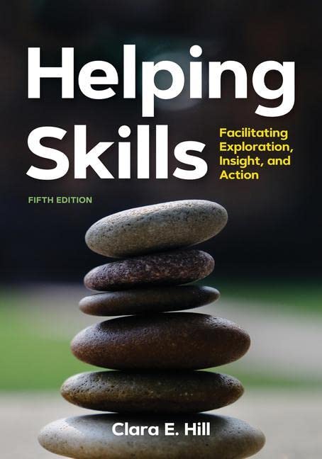 Helping Skills: Facilitating, Exploration, Insight, and Action. 5E