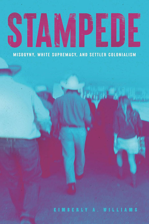 Stampede: Misogyny, White Supremacy, and Settler Colonialism