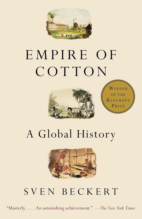 Empire of Cotton: A Global History, Sven Beckert